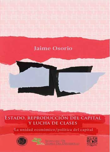 Estado, reproducción del capital y lucha de clases. La unidad económico/política del capital Portada. Estado, reproducción del capital y lucha de clases